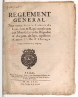 « Règlement général pour toutes sortes de teintures des soyes, laine & fil, qui s'employent aux manufactures des draps d'or & d'argent et de soye, tapisseries & autres estoffes & ouvrages. Vérifié en Parlement le 13 aoust 1669 »