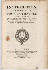 « Instruction générale pour la teinture des laines et manufactures de laine de toutes couleurs, et pour la culture des drogues ou ingrédients qu'on y employe ». Jean Albo. 1671